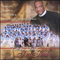 Bishop Larry Trotter - Tell the Devil I'm Back lyrics