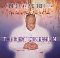 Bishop Larry Trotter - The Next Dimension [live] lyrics