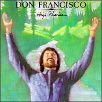 Don Francisco - High Praise lyrics