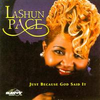 LaShun Pace - Just Because God Said It [live] lyrics