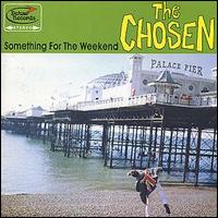 The Chosen - Something For the Weekend lyrics
