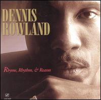 Dennis Rowland - Rhyme, Rhythm & Reason lyrics
