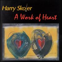 Harry Skoler - A Work of Heart lyrics