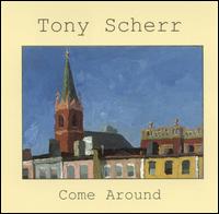 Tony Scherr - Come Around lyrics