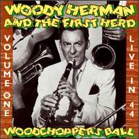 Woody Herman & the First Herd - Woodchopper's Ball, Vol. 1 [live] lyrics