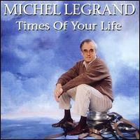 Michel Legrand - Times of Your Life lyrics