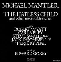 Michael Mantler - The Hapless Child and Other Inscrutable Stories lyrics