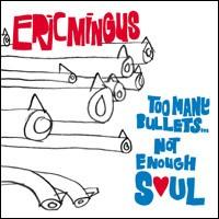 Eric Mingus - Too Many Bullets... Not Enough Soul lyrics