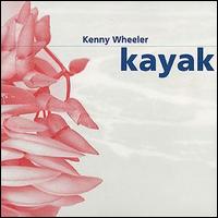 Kenny Wheeler - Kayak lyrics