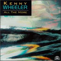 Kenny Wheeler - All the More lyrics