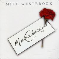 Mike Westbrook - Mama Chicago lyrics