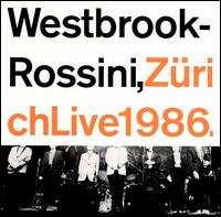 Mike Westbrook - Rossini, Zurich, Live 1986 lyrics