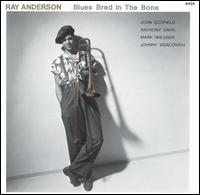 Ray Anderson - Blues Bred in the Bone lyrics