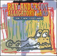 Ray Anderson - Alligatory Band lyrics