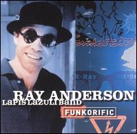Ray Anderson - Funkorific lyrics