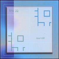 Tru 22 - Soul M8 lyrics