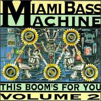 Miami Bass Machine 2 - This Boom's for You, Vol. 2 lyrics