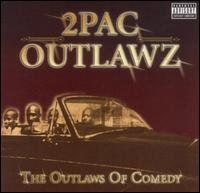 2Pac Outlawz - The Outlaws of Comedy lyrics