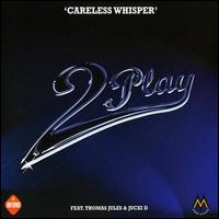 2Play - Careless Whisper lyrics