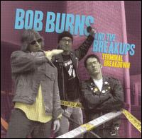 Bob Burns & the Breakups - Terminal Breakdown lyrics