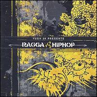 Yush 2K - Presents Ragga vs. Hip Hop lyrics