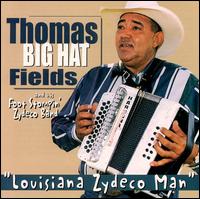 Thomas "Big Hat" Fields - The Louisiana Zydeco Man lyrics