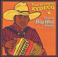 Thomas "Big Hat" Fields - Foot Stompin Zydeco lyrics