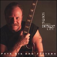 Pete 'Big Dog' Fetters - South from Detroit City lyrics