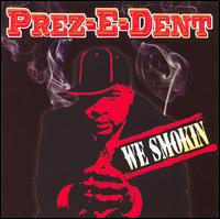 Prez-E-Dent - We Smokin' lyrics