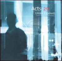 Acts29 - Under Exposed lyrics