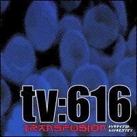 TV:616 - Transfusion lyrics