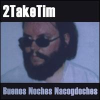 2Take Tim - Buenos Noches Nacogdoches lyrics
