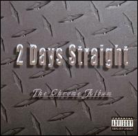 2 Days Straight - Chrome Album lyrics