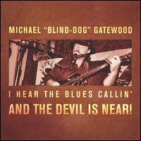Blind-Dog Gatewood - I Hear the Blues Callin' and the Devil Is Near ! lyrics
