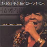 Mickey Champion - I Am Your Living Legend lyrics