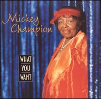 Mickey Champion - What You Want lyrics