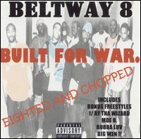 The Beltway 8 Boyz - Built for War: Eighted and Shot lyrics