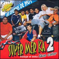 Super Mer Ka 2 - Que Calor lyrics