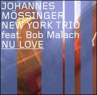 Johannes Mossinger New York Trio Featuring Bob Malach - Nu Love lyrics