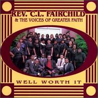 Reverend C.L. Fairchild & The Voices Of Greater Faith - Well Worth It lyrics
