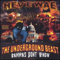 Hev-E-Wae Duh F.A.T. Beast - The Underground Beast: Bammas Don't Know lyrics