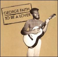 George Faith - To Be a Lover lyrics