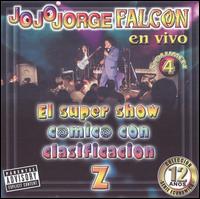 Jorge Falcon - En Vivo, Vol. 4 el Super Show Comico Con Clasification Z [live] lyrics