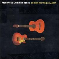 Fredericks Goldman Jones - Du New Morning Au Zenith lyrics