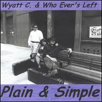 Wyatt C & Who Ever's Left - Plain & Simple lyrics