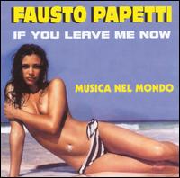 Fausto Papetti - If You Leave Me Now lyrics