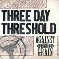 Three Day Threshold - Against the Grain lyrics