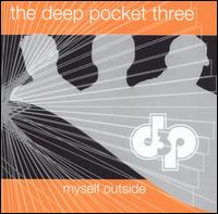 The Deep Pocket Three - Myself Outside lyrics