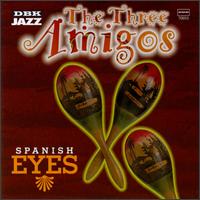 The Three Amigos - Spanish Eyes lyrics