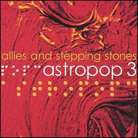 Astropop 3 - Allies and Stepping Stones lyrics